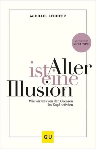 Alter ist eine Illusion  ►►►UNGELESEN ° von Michael Lehofer ° gebunden 2020