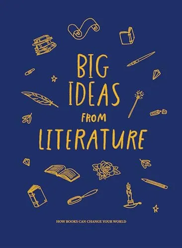 Big Ideas From Literature: Wie Bücher Ihre Welt verändern können - Selbstbewusstsein & -vertrauen: Entdecken Sie transformative Ideen aus der Literatur, die Ihr Leben bereichern und Ihr Selbstvertrauen stärken.