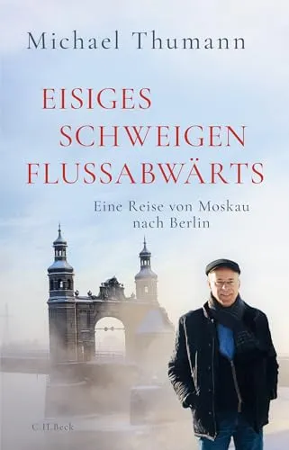 Eisiges Schweigen flussabwärts: Eine Reise von Moskau nach Berlin