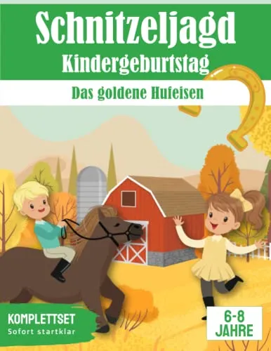 Schnitzeljagd: Das goldene Hufeisen - Abenteuer auf dem Reiterhof: All incl. Pferde Schatzsuche Set | für 6-8 Jährige (Partyspiele zum Kindergeburtstag)