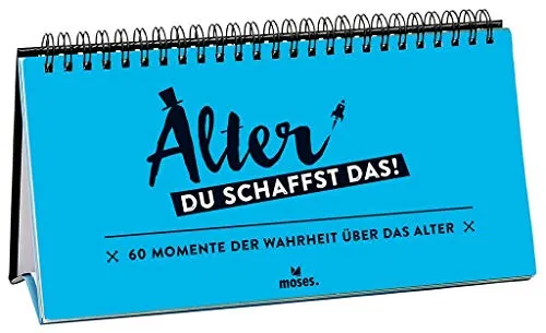 Alter. Du schaffst das!: 60 Momente der Wahrheit über das Alter
