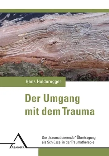Der Umgang mit dem Trauma: Schlüssel zur Traumatherapie - Medizin: Innovative Ansätze zur Verarbeitung von Trauma durch die „traumatisierende“ Übertragung für effektive Therapieergebnisse.