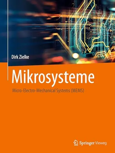 Mikrosysteme: Micro-Electro-Mechanical Systems (MEMS) - Elektrische & Elektronische Schaltkreise, hochpräzise MEMS-Technologie für innovative Anwendungen in der Sensorik und Aktorik