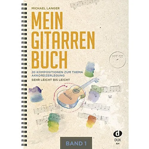 Mein Gitarrenbuch Band 1: 20 Kompositionen zum Thema Akkordzerlegung,sehr leicht bis leicht