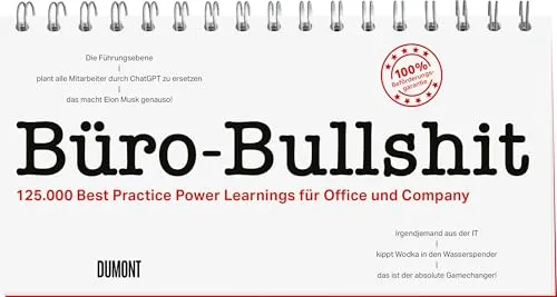 Büro-Bullshit: 125.000 Best Practise Power Learnings für Office und Company - Humorvolle Sammlung von 125.000 Best Practices für Büro und Unternehmen, die den Arbeitsalltag auflockern und für Lacher sorgen.