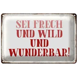Roomando Metallschild Blechschild Spruch 30x20cm sei frech und wild und wunderbar 30x20