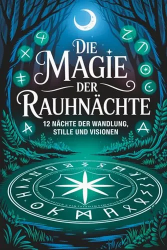 Die Magie der Rauhnächte – 12 Nächte der Wandlung, Stille und Visionen