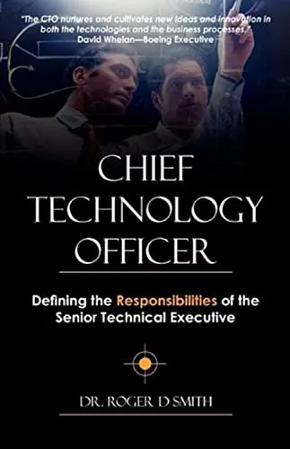 Chief Technology Officer: Defining the Responsibilities of the Senior Technical Executive (Becoming a Better Leader)