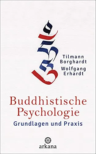 Buddhistische Psychologie: Grundlagen und Praxis - Philosophie: Entdecken Sie die tiefen Einsichten und praktischen Anwendungen der buddhistischen Psychologie für mehr Achtsamkeit und inneren Frieden.