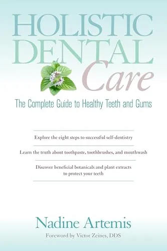 Produktbild Holistic Dental Care: The Complete Guide to Healthy Teeth and Gums