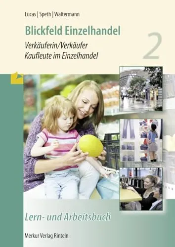 Blickfeld Einzelhandel Verkäuferin/Verkäufer - Lern- und Arbeitsbuch 2 - Hörbuch für Kaufleute im Einzelhandel, bietet praxisnahe Übungen und wertvolle Tipps für das 2. Ausbildungsjahr.