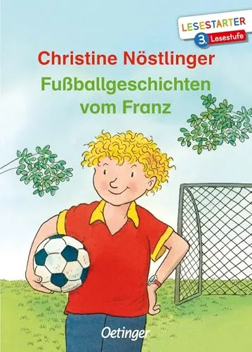 Fußballgeschichten vom Franz: Lesestarter. 3. Lesestufe. Lustige Geschichten für Fußball-Fans zum Lesen lernen auf fortgeschrittenem Niveau für Kinder ab 8 Jahren