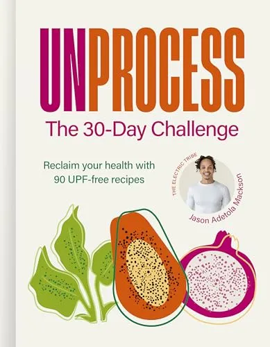 Produktbild Unprocess: The 30-Day Challenge: Reclaim your health with 90 UPF-free recipes