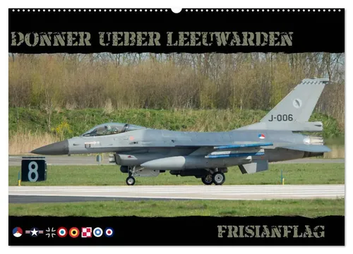 Thomas Weber | Donner über Leeuwarden (Wandkalender 2026 DIN A2 quer) - Entdecken Sie beeindruckende Kampfflugzeuge in diesem hochwertigen Wandkalender. Ideal für Technik- und Verkehrstechnik-Enthusiasten. Perfekt für Ihr Büro oder als Geschenk!