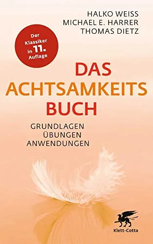 Das Achtsamkeitsbuch: Grundlagen, Übungen, Anwendungen - Medizin: Entdecken Sie praktische Achtsamkeitsübungen zur Stressbewältigung und Förderung des Wohlbefindens.