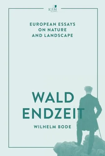 Waldendzeit: European Essays on Nature and Landscape - Umweltwissenschaft, inspirierende Essays über Natur und Landschaft aus einer europäischen Perspektive, die zum Nachdenken anregen.
