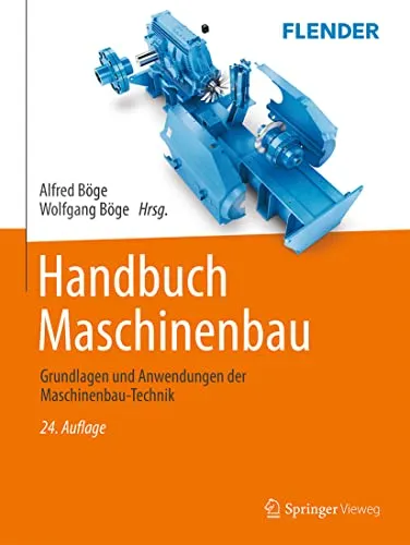 Handbuch Maschinenbau: Grundlagen und Anwendungen der Maschinenbau-Technik - Maschinenbau Handbuch mit umfassenden Informationen und praxisnahen Anwendungen für Studierende und Fachleute, ideal zur Vertiefung von technischen Kenntnissen.
