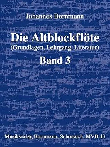 Die Altblockflöte (Grundlagen, Lehrgang, Literatur), Bd. 3