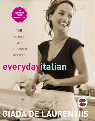 Everyday Italian: 125 Simple and Delicious Recipes: A Cookbook