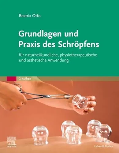 Grundlagen und Praxis des Schröpfens: für Naturheilkunde und Physiotherapie - Medizinbuch über die vielseitigen Anwendungsmöglichkeiten des Schröpfens in der Naturheilkunde, Physiotherapie und Ästhetik – ideal für Therapeuten und Interessierte.