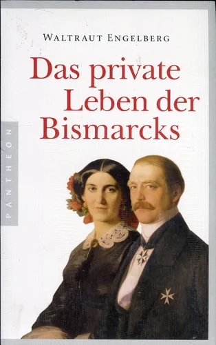 Waltraut Engelberg: Das private Leben der Bismarcks