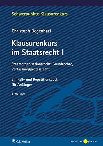 Klausurenkurs im Staatsrecht I: Ein Fall- und Repetitionsbuch für Anfänger - Recht: Umfassendes Lernmaterial zu Staatsorganisationsrecht, Grundrechten und Verfassungsprozessrecht – ideal für die Vorbereitung auf Prüfungen.