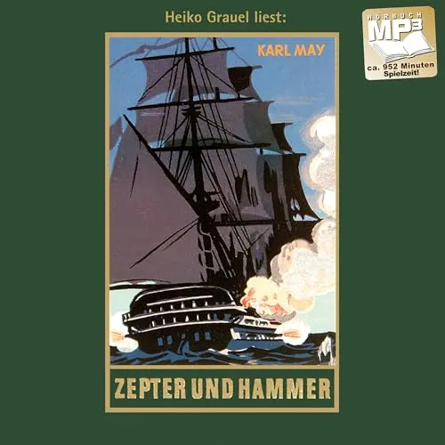 Zepter und Hammer. Roman. mp3-Hörbuch, gelesen von Heiko Grauel: Band 45, mp3-Hörbuch, Abenteuer Klassiker aus dem originalen Karl-May-Verlag (Karl Mays Gesammelte Werke als Hörbuch, Band 45)