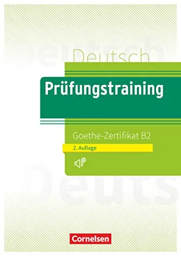 Prüfungstraining DaF - B2: Goethe-Zertifikat B2 - Neubearbeitung - Deutsch als Fremdsprache, umfassendes Übungsbuch mit Audio-Download für optimale Vorbereitung auf das Goethe-Zertifikat B2.