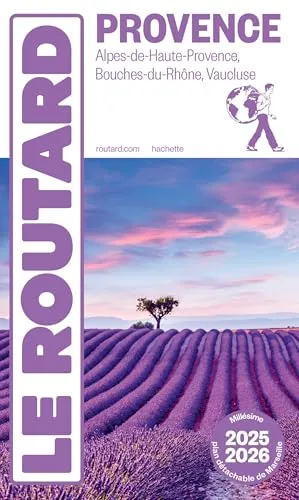 Guide du Routard Provence 2025/26: Alpes-de-Haute-Provence, Bouches-du-Rhônes, Vaucluse