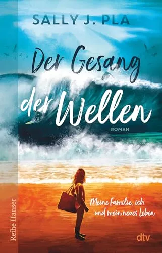Der Gesang der Wellen: Meine Familie, ich und mein neues Leben | »Ungeheuer warmherzig.« Deutschlandfunk | Über einen unvergesslichen Sommer am Meer und den Weg zu sich selbst