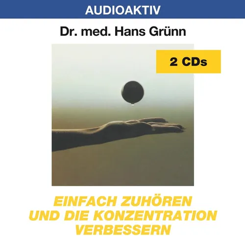 Hans Grünn | Einfach zuhören und die Konzentration verbessern. 2 CDs | Audio-CD