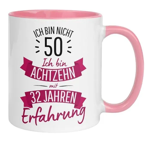 Geburtstag Frauen Geschenk Tasse | Ich bin nicht 50 – Ich bin 18 mit 32 Jahren Erfahrung | Lustige Geschenk Geburtstagstasse mit Spruch 50. Geburtstag | 50ter Geburtstag
