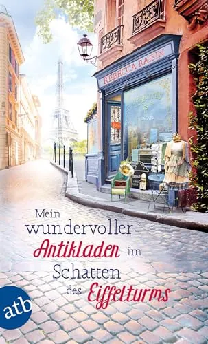 Mein wundervoller Antikladen im Schatten des Eiffelturms: Roman (Paris Love, Band 2)