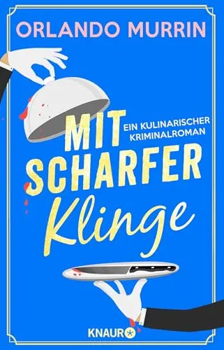 Mit scharfer Klinge: Ein kulinarischer Kriminalroman | Unterhaltsam, spannend und genussvoll – beste britische Krimi-Kost (Ein Fall für Chefkoch Paul Delamare, Band 1)