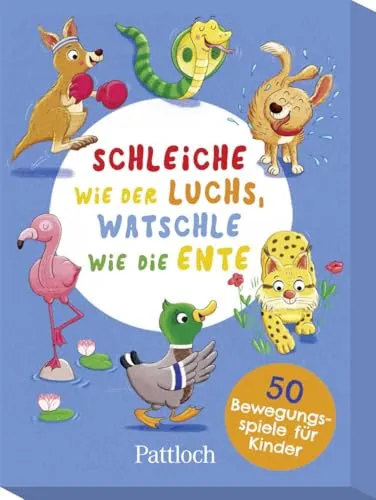 Schleiche wie der Luchs, watschle wie die Ente: 50 Bewegungsspiele für Kinder | Kartenset mit Beschäftigungsideen für drinnen & draußen ab 3 Jahren (Kartensets für Kinder, Band 7)