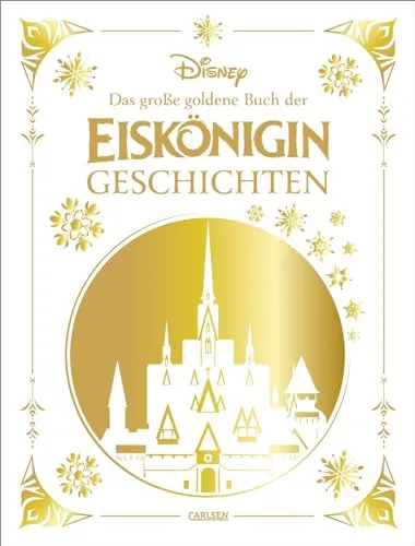 Disney: Das große goldene Buch der Eiskönigin-Geschichten - Vorlesebuch ab 4 Jahren, hochwertig mit Lesebändchen und Goldschnitt ausgestattet