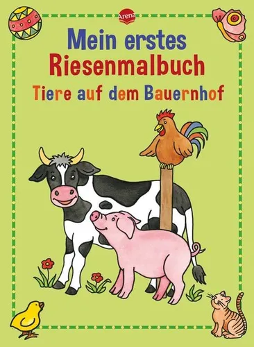 Mein erstes Riesenmalbuch. Tiere auf dem Bauernhof Mein erstes Riesenmalbuch