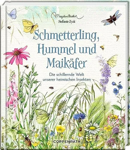 Schmetterling, Hummel und Maikäfer: Die schillernde Welt unserer heimischen Insekten (Inspirationen)