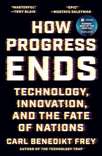 Frey Carl Benedikt - How Progress Ends (US IMPORT) - Bücher, tiefgehende Analyse über Technologie und Innovation, ideal für Studierende und Interessierte an gesellschaftlichen Entwicklungen.
