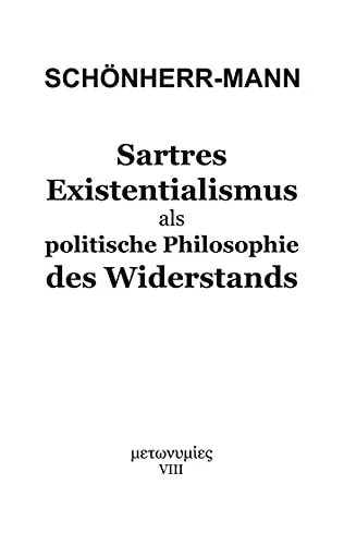 Sartres Existentialismus als politische Philosophie des Widerstands