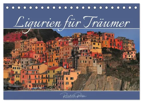 Ligurien für Träumer (Tischkalender 2026) - Kalender für Reisebegeisterte mit malerischen Dörfern Liguriens zwischen Bergen und Meer - ideal für ein Stück Italien in Ihrem Zuhause.
