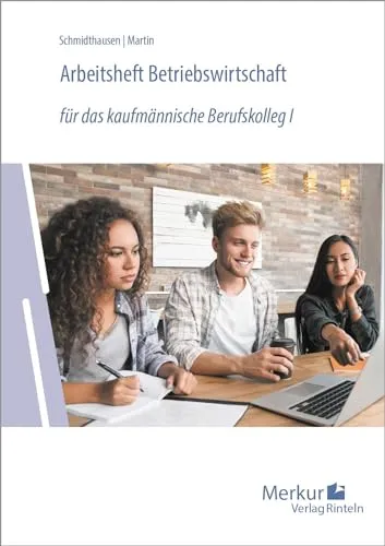 Arbeitsheft Betriebswirtschaft für kaufmännisches Berufskolleg I - Lehrmaterial für das kaufmännische Berufskolleg I in Baden-Württemberg, ideal zur Vorbereitung auf Prüfungen und zur Vertiefung betriebswirtschaftlicher Kenntnisse.