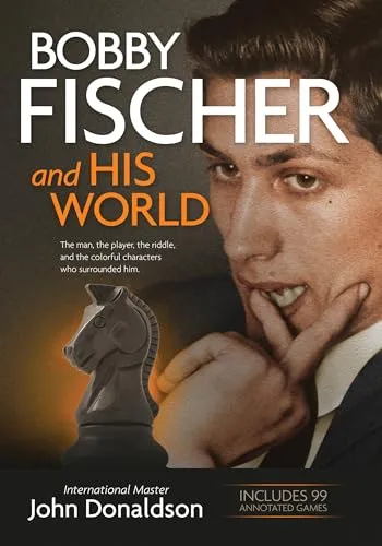 Bobby Fischer and His World: Der Schachgenie und seine faszinierenden Begleiter - Belletristik über Bobby Fischer, das Leben eines Schachgenies und die bunte Welt, die ihn umgab – ein Muss für Schachliebhaber!