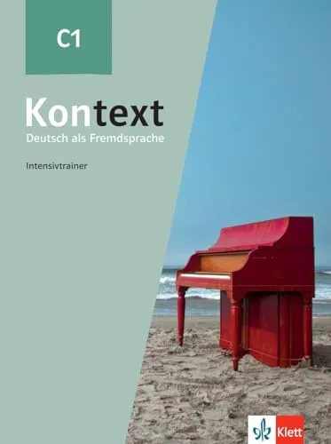 Kontext C1: Deutsch als Fremdsprache. Intensivtrainer