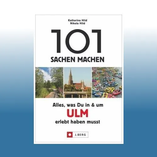 Sachen machen: Alles, was Du in & um Ulm erlebt haben musst | Ungelesen 101