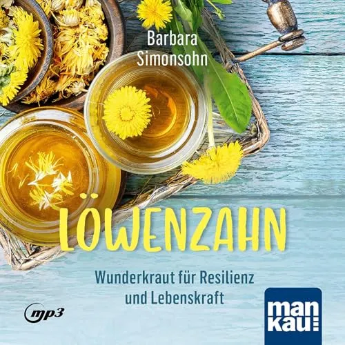 Löwenzahn – Wunderkraut für Resilienz und Lebenskraft. Hörbuch: Anwendungen und Rezepte für Stoffwechsel, Zellschutz, Hautgesundheit, Entgiftung und seelische Balance