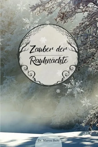 Zauber der Rauhnächte: Entdecke die Magie zwischen den Jahren