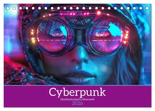 CALVENDO Wandkalender Cyberpunk - Hochtechnisierte Neonwelt 2026 - Kreativer Tischkalender im DIN A5 Format mit Spiralbindung. 14 Seiten voller futuristischer Motive, ideal für Technik- und Cyberpunk-Fans. Hergestellt in Deutschland.