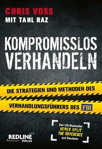 Kompromisslos verhandeln: Die Strategien und Methoden des Verhandlungsführers des FBI