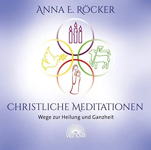 Christliche Meditationen: Wege zur Heilung und Ganzheit